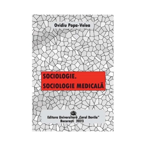 Sociologie. Sociologie medicala - Ovidiu Popa Velea