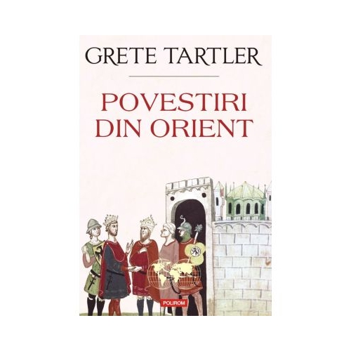 Povestiri din Orient - Grete Tartler