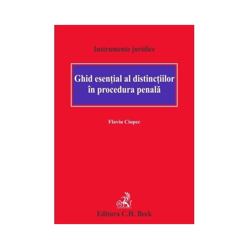 Ghid esential al distinctiilor in procedura penala - Flaviu Ciopec