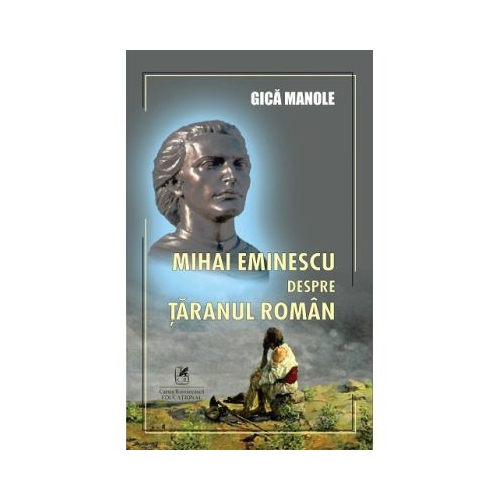 Mihai Eminescu despre taranul roman - Gica Manole
