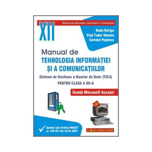 Manual pentru Tehnologia Informatiei si a Comunicatiilor TIC4 Clasa a XII-a - Radu Boriga, Vlad Tudor, Carmen Popescu