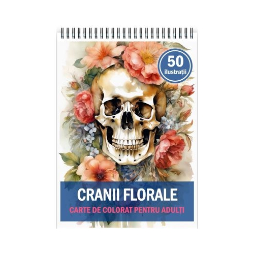Carte de colorat pentru adulti 50 de ilustratii Cranii Florale