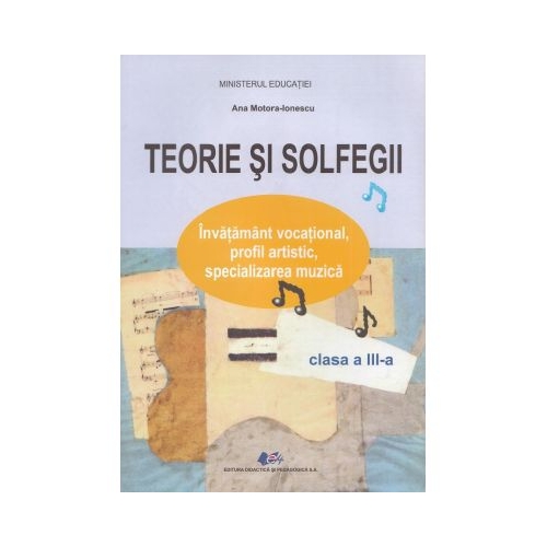 Teorie si solfegii - Clasa 3 - Manual - Ana Motora-Ionescu