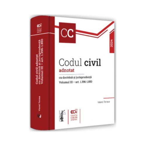 Codul civil adnotat cu doctrina si jurisprudenta. Volumul 3 - art. 1. 396-1. 850 - Viorel Terzea