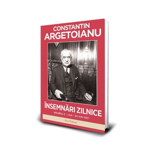 Insemnari zilnice volumul 2. 1 ianuarie30 iunie 1937 - Constantin Argetoianu