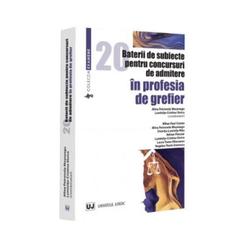20 baterii de subiecte pentru concursuri de admitere in profesia de grefier - Alina Petronela Mosneagu