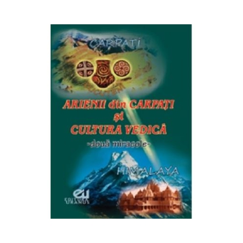 Arienii din Carpati si Cultura vedica. Editie bilingva romana - engleza