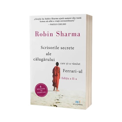 Scrisorile secrete ale calugarului care si-a vandut Ferrari-ul. Editia a 2-a - Robin Sharma