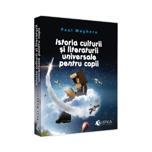 Istoria culturii si literaturii universale pentru copii - Paul Magheru