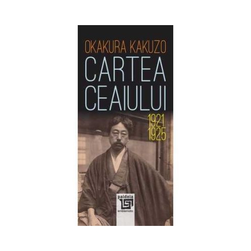 Cartea ceaiului 1921-1925 - Okakura Kakuzo
