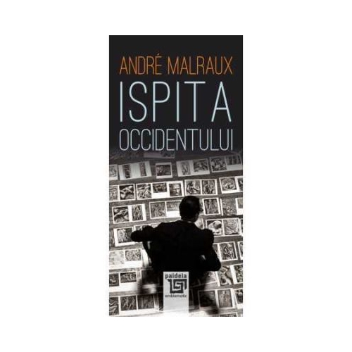 Ispita Occidentului - Andre Malraux