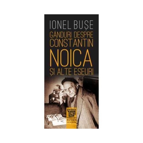 Ganduri despre Constantin Noica - Ionel Buse