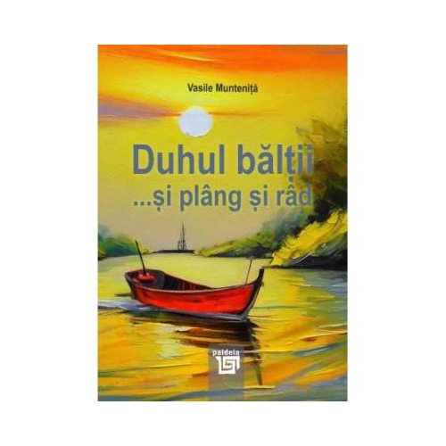 Duhul baltii... si plang si rad - Vasile Muntenita