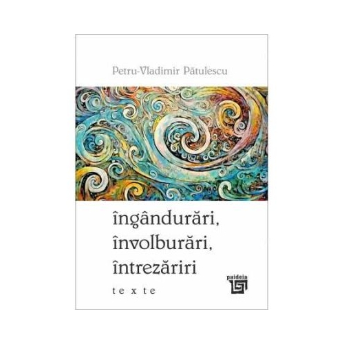 Ingandurari involburari intrezariri - Petru-Vladimir Patulescu