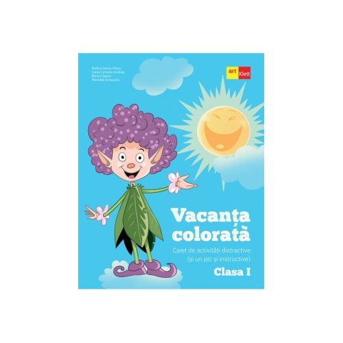 Vacanta colorata. Clasa 1. Caiet de activitati distractive si un pic si instructive - Rodica Gavris