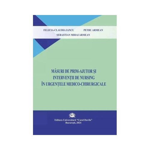 Masuri de prim ajutor si interventie de nursing in urgentele medico-chirurgicale - Felicia-Claudia Iancu