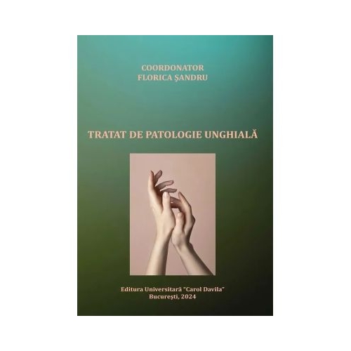 Tratat de patologie unghiala - Bianca Maria Petrescu