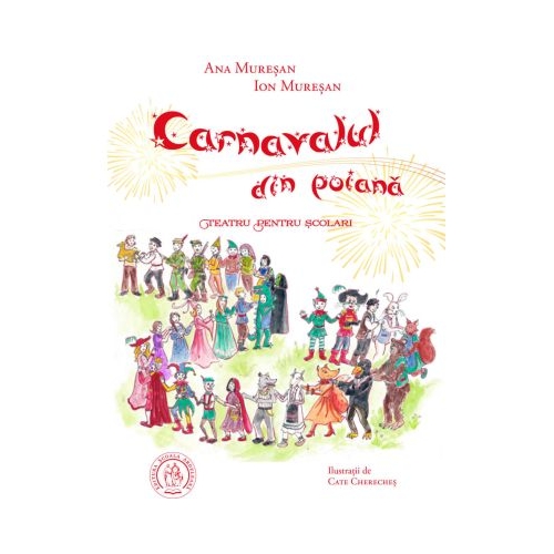 Carnavalul din poiana. Teatru pentru scolari - Ana Muresan Ion Muresan