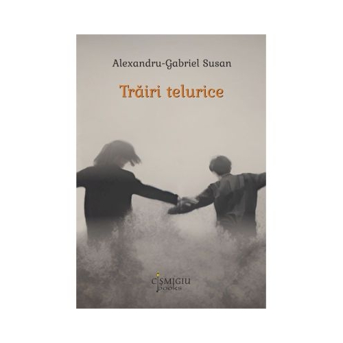 Trairi telurice - Alexandru Gabriel Susan