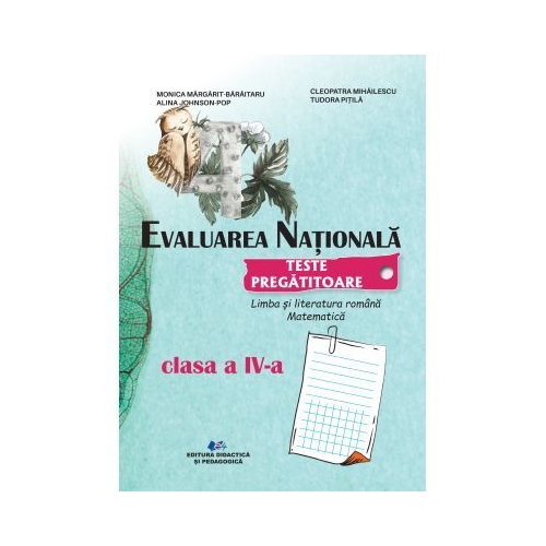 Evaluarea nationala. Teste pregatitoare clasa a 4-a - Alina Johnson Pop