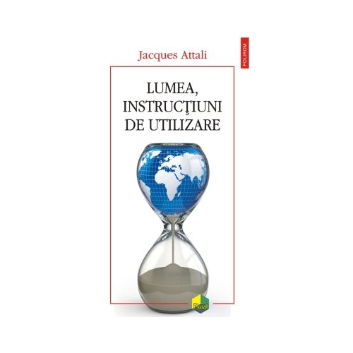 Lumea instructiuni de utilizare - Jacques Attali