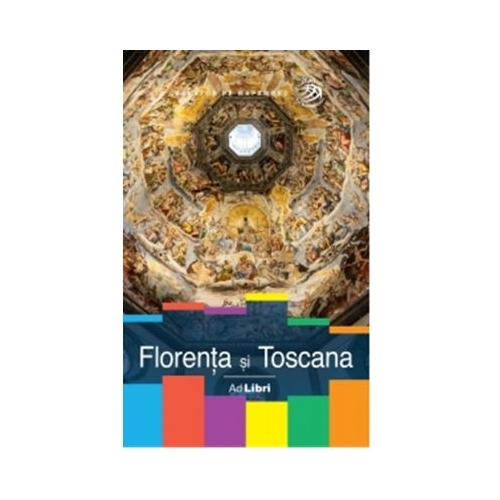 Florenta si Toscana. Ghid turistic - Dana Ciolca