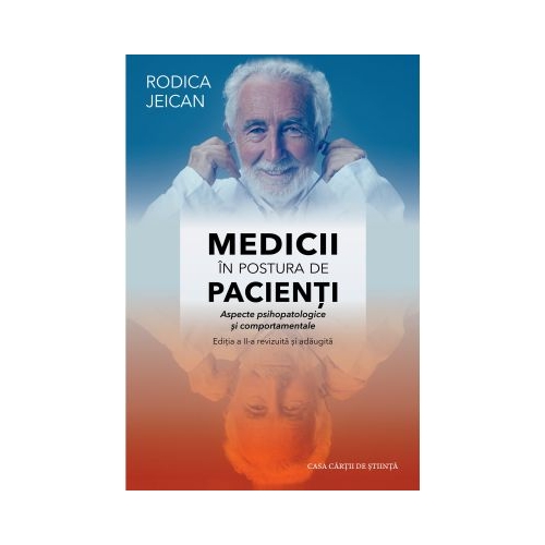 Medicii in postura de pacienti. Aspecte psihopatologice si comportamentale. Editia a 2-a - Rodica Jeican