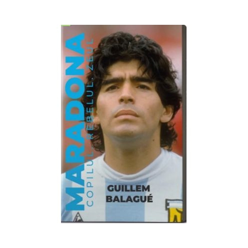 Maradona. Copilul rebelul zeul - Guillem Balague