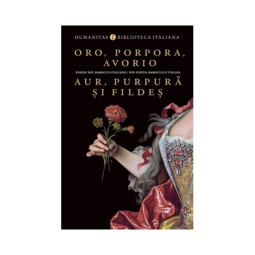 Oro porpora avorio  Aur purpura si fildes. Poesie del barocco italiano  Din poezia barocului italian - Oana Salisteanu