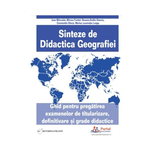 Sinteze de Didactica Geografiei. Ghid pentru pregatirea examenelor de titularizare definitivare si grade didactice - Constantin Dinca