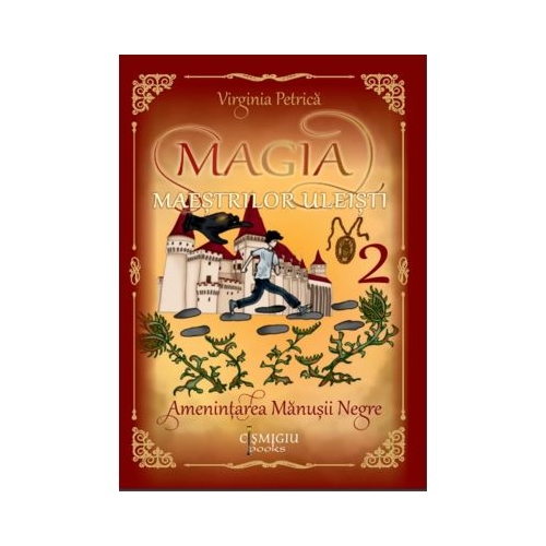 Magia maestrilor uleisti. Amenintarea Manusii Negre. Volumul 2 - Virginia Petrica