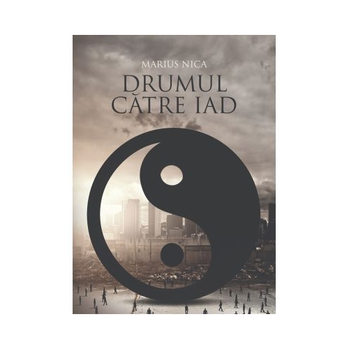 Drumul catre iad - Marius Nica