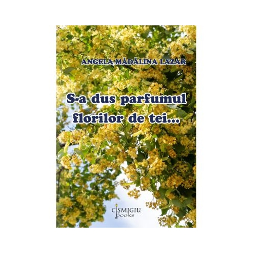 S-a dus parfumul florilor de tei... - Angela Madalina Lazar