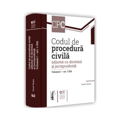 Codul de procedura civila adnotat cu doctrina si jurisprudenta. Volumul 1 - art. 1-526 - Viorel Terzea