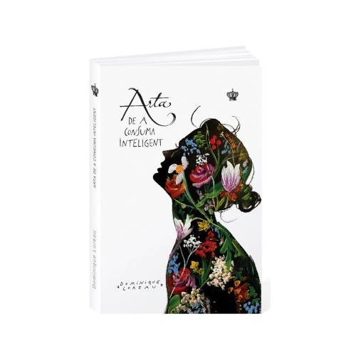 Arta de a consuma inteligent - Dominique Loreau