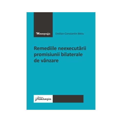 Remediile neexecutarii promisiunii bilaterale de vanzare - Emilian Meiu