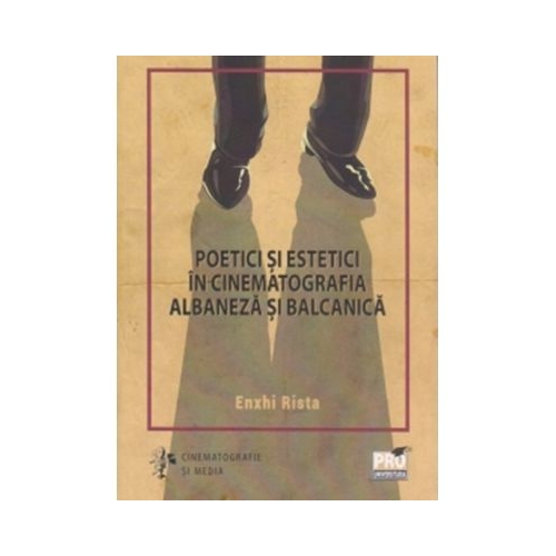 Poetici si estetici in cinematografia albaneza si balcanica - Enxhi Rista