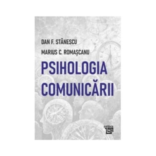Psihologia comunicarii - Marius Constantin Romascanu Dan F. Stanescu