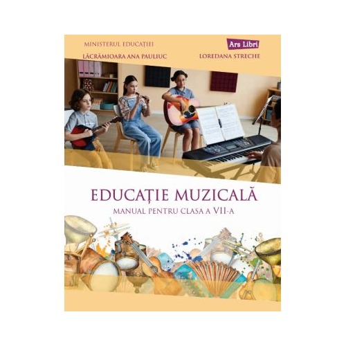 Educatie muzicala. Manual clasa a 7-a - Lacramioara Ana Pauliuc
