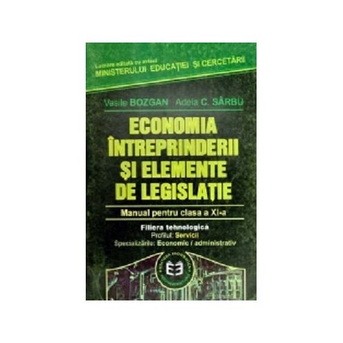 Economia intreprinderii si elemente de legislatie. Manual pentru clasa a 11-a - Adela Sarbu