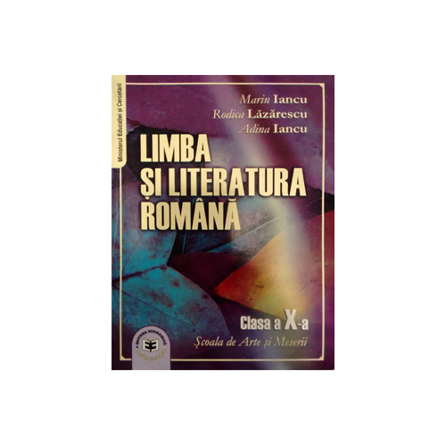 Limba si literatura romana. Manual pentru clasa a 10-a pentru Scoala de Arte si Meserii - Marin Iancu