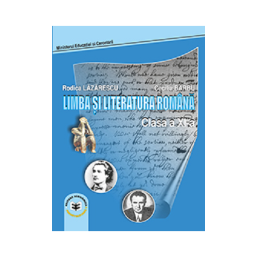Limba si literatura romana. Manual pentru clasa a 11-a - Rodica Lazarescu