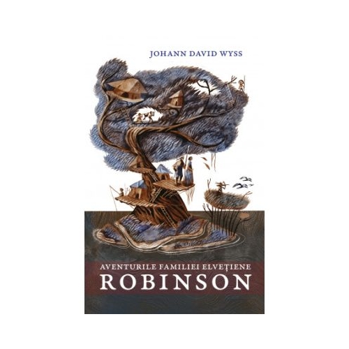 Aventurile familiei elvetiene Robinson - Johann David Wyss