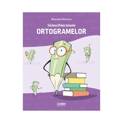 Sa descifram tainele ortogramelor - Manuela Dinescu