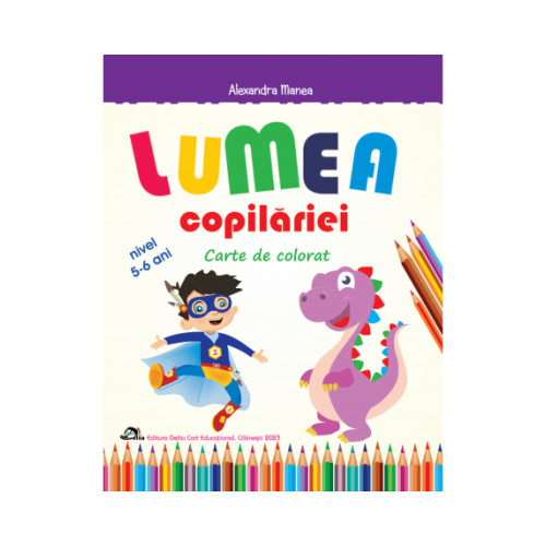 Lumea copilariei. Carte de colorat 5-6 ani