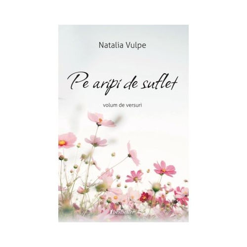 Pe aripi de suflet Volum de versuri - Natalia Vulpe