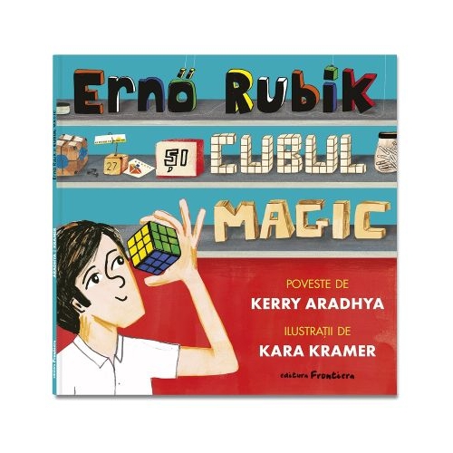 Erno Rubik si cubul magic - Kerry Aradhya