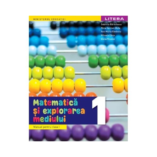 Matematica si explorarea mediului. Clasa 1 Manual - Gabriela Barbulescu