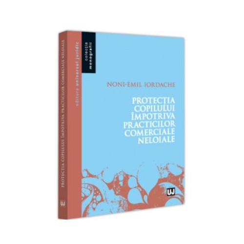 Protectia copilului impotriva practicilor comerciale neloiale - Noni - Emil Iordache