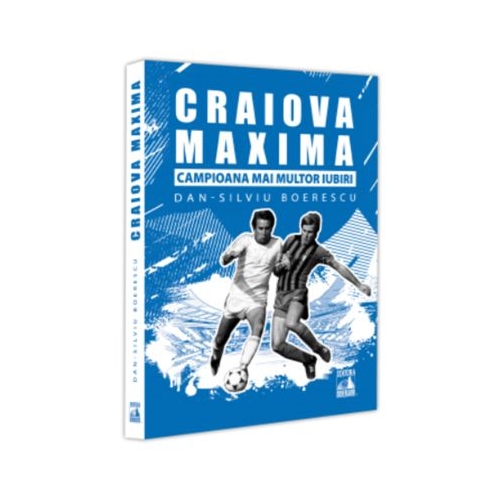 Craiova Maxima campioana mai multor iubiri - Dan-Silviu Boerescu